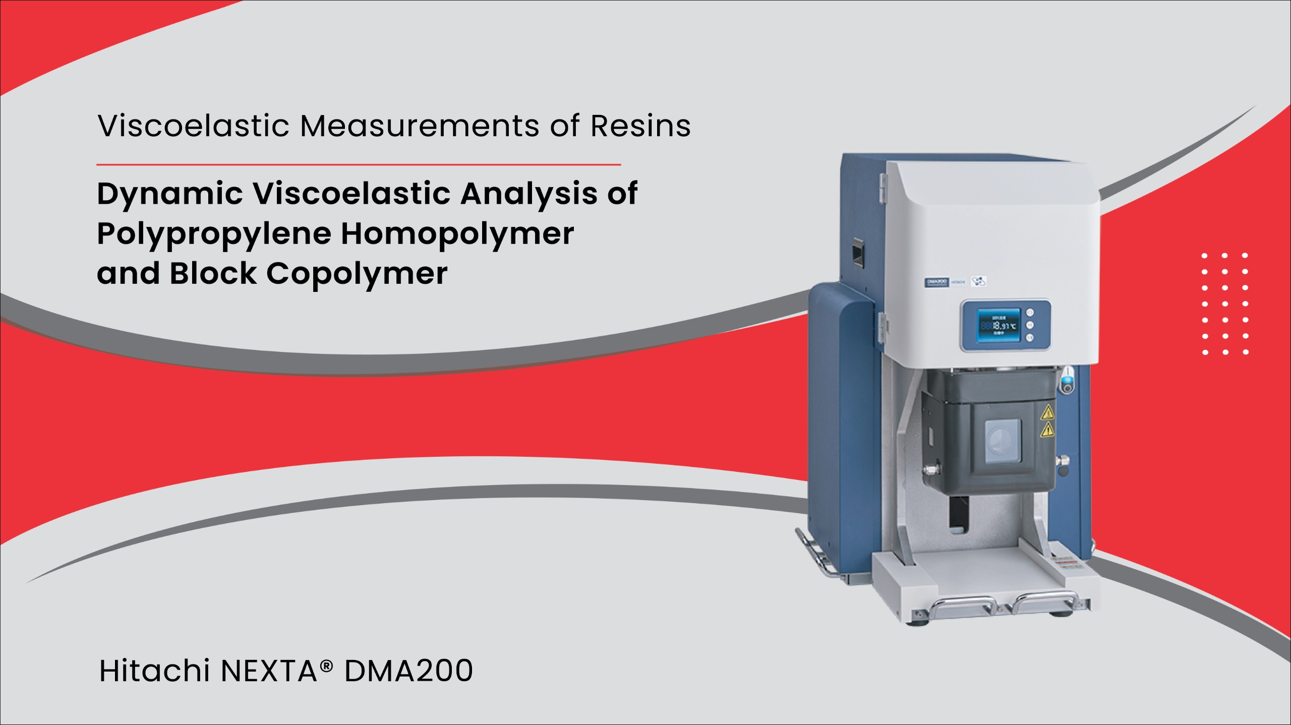 Dynamic Viscoelastic Analysis of Polypropylene Homopolymer and Block Copolymer | Inkarp | Hitach
                            