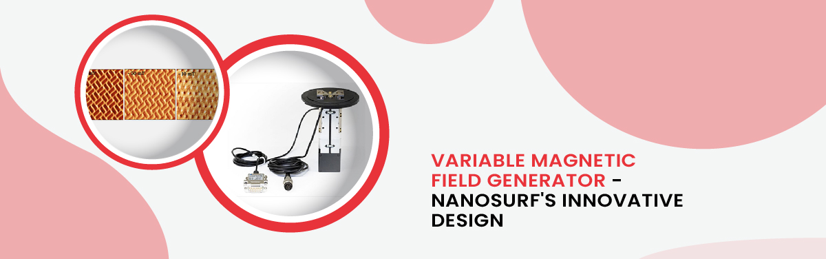  Variable Magnetic Field Generator - Nanosurf's Innovative Design